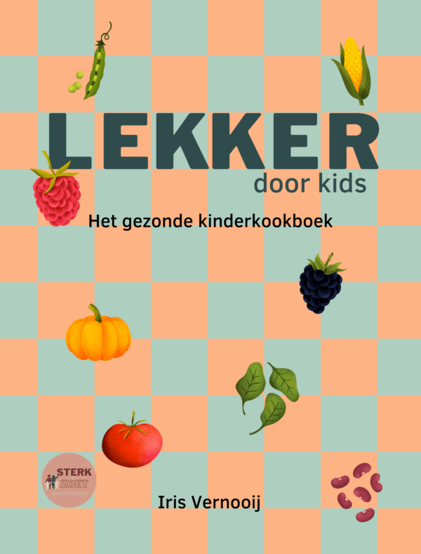 Lekker door kids – Gesundes Kinderkochbuch – Mehr als 30 zuckerfreie Rezepte – STERK & ZOET