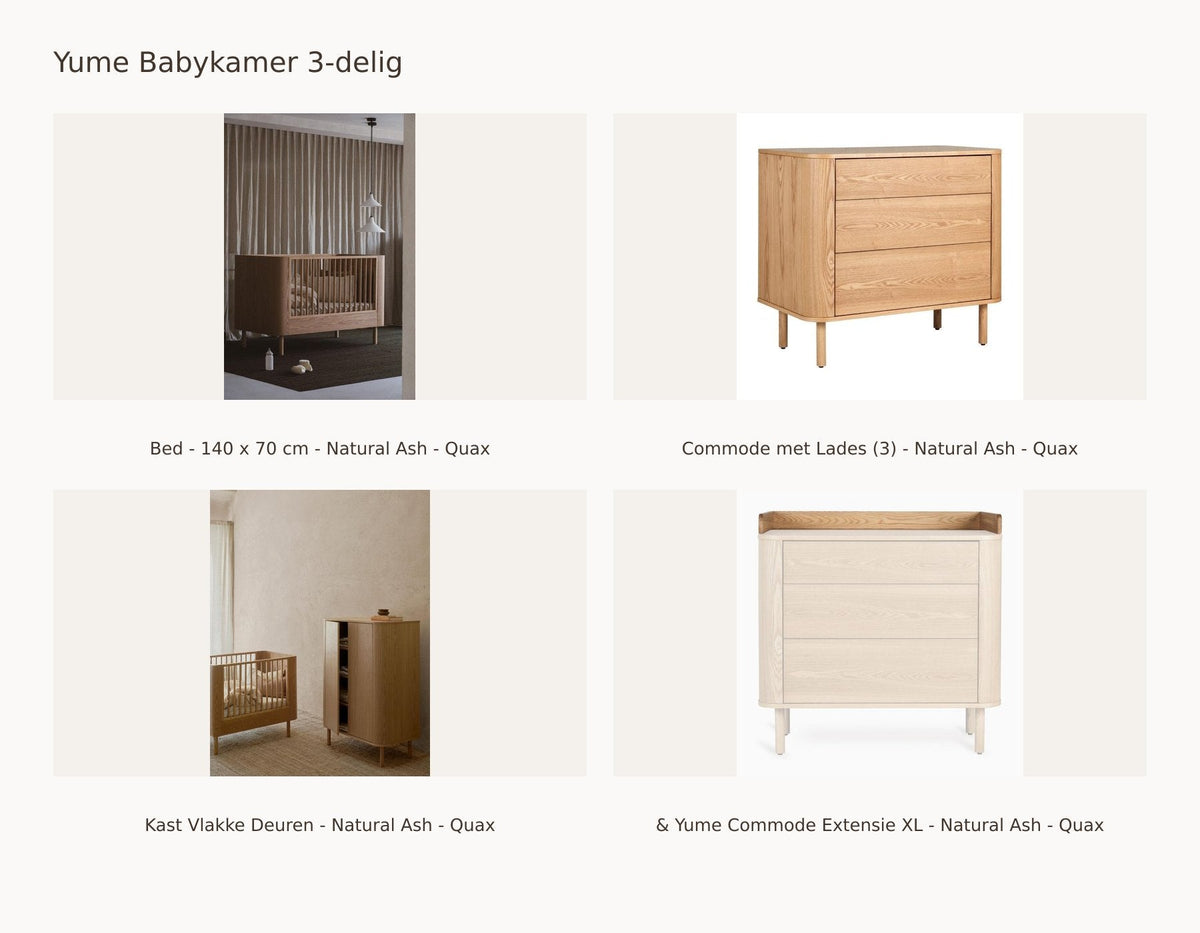 Quax Yume Nursery Set 3-Piece – Natural Ash – 140 × 70 – Dresser with drawers – Wardrobe flat doors – with XL extension – with toddler kit: set with Crib/Bed - 140 x 70 cm - Natural Ash - Quax, Dresser with Drawers (3) - Natural Ash - Quax, Wardrobe Flat Doors - Natural Ash - Quax, & Yume Dresser Extension XL - Natural Ash - Quax.